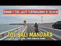 SITUASI TOL TERPANJANG DI DUNIA | TOL BALI MANDARA