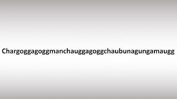 How to Pronounce Chargoggagoggmanchauggagoggchaubunagungamaugg