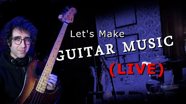 Let's Make (more) Guitar Music! (LIVE)