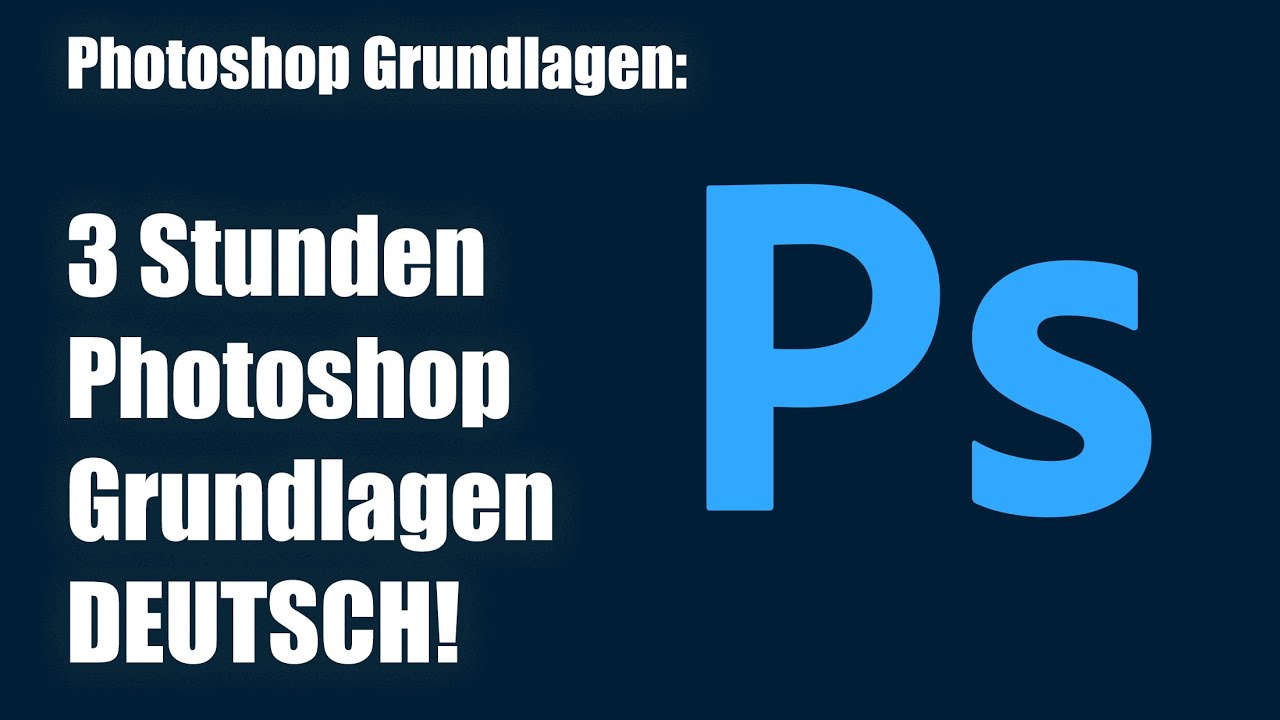 Photoshop Grundlagen Videotraining DEUTSCH 2022 - dein leichter Einstieg in Photoshop!