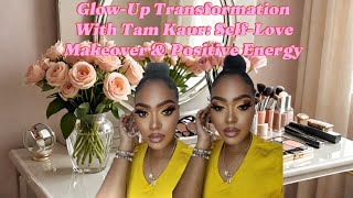 Glow-Up Transformation With Tam Kaur: Self-Love Makeover & Positive Energy