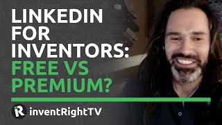 LinkedIn For Inventors: Free vs Premium? LinkedIn For Inventors: Free vs Premium?