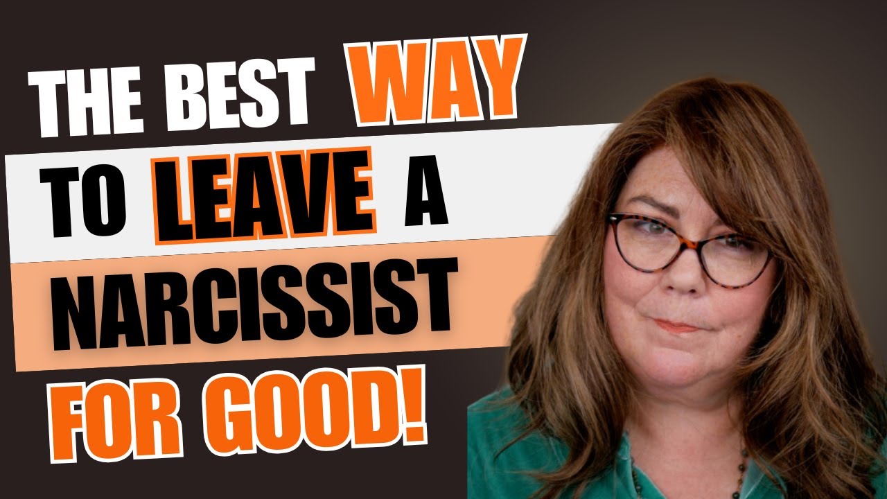The Best Way to Leave a Narcissist FOR GOOD! - YouTube