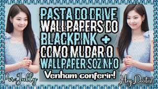 •ू❁🦋•COMO MUDAR O WALLPAPER AUTOMATICAMENTE + PASTA DO DRIVE (Wallpapers BLACKPINK) |Hey Docitos! screenshot 2