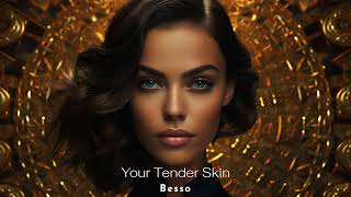 Besso - Your Tender Skin