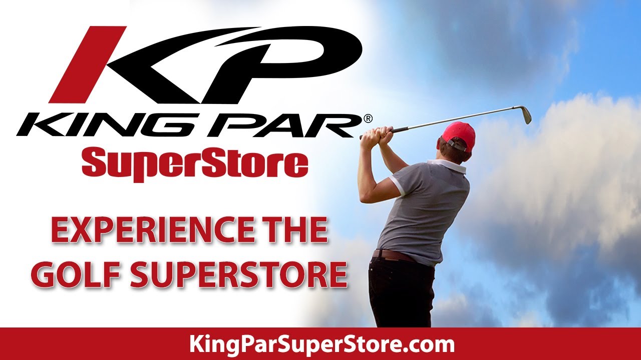 King Par Golf SuperStore "Experience the Golf SuperStore" YouTube