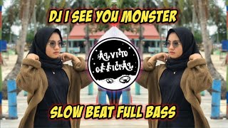 DJ I See You Monster Slow Beat Full Bass Tik Tok | Jedag Jedug Terbaru 2022
