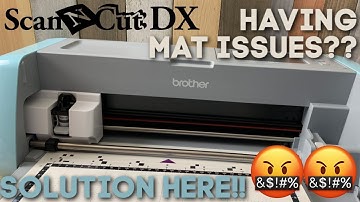 BROTHER SCANNCUT DX MAT ISSUES - SOLVED???