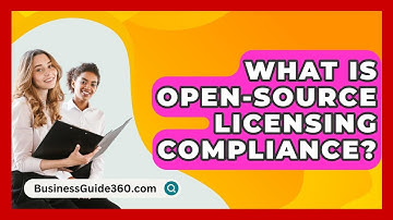 What Is Open-source Licensing Compliance? - BusinessGuide360.com