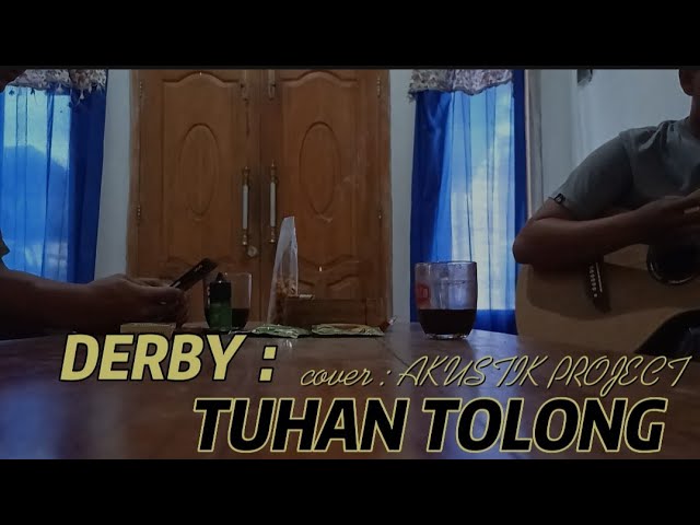 TUHAN TOLONG - DERBY ROMERO || akustik project #tuhantolong class=