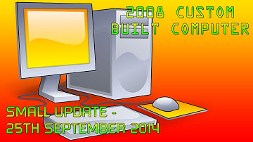 Update on the 2008 Custom-built Computer - 25/9/14