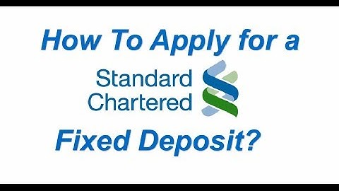 How to Apply for a Standard Chartered Bank Fixed Deposit