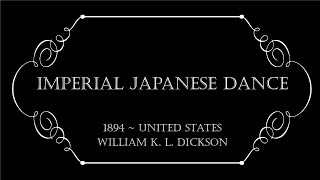 1894 - Imperial Japanese Dance Silent American Actuality Thomas Edison Remastered