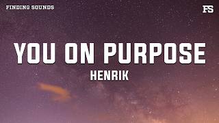 Henrik - You on purpose (Lyrics)
