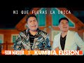 Kumbia Fusión Ft. Son Master - Ni Que Fueras La Única / CUMBIA 2023