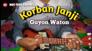 Asli 100% Korban Janji(Guyon Waton)Versi Ukulele by mas fron