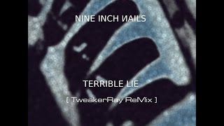 Nine Inch Nails - Terrible Lie (TweakerRay ReMix) chords