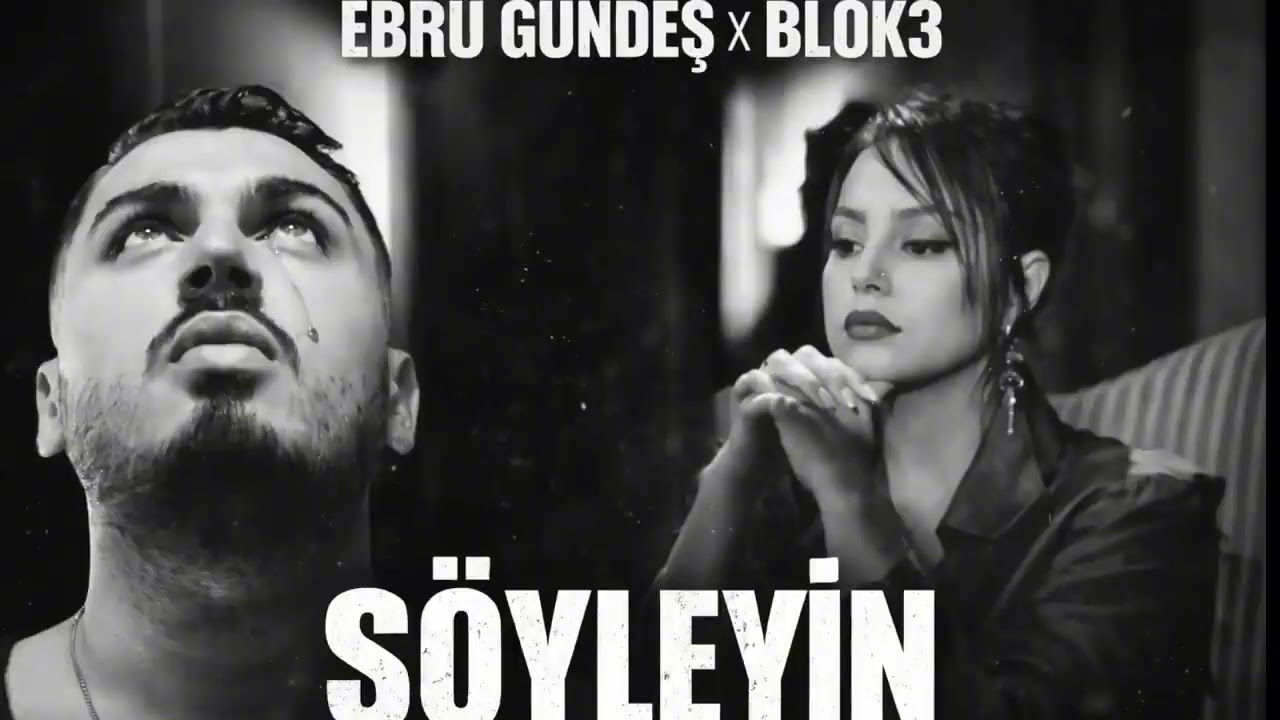 Ebru Gündeş x Blok3 – Söyleyin   Duygusal Rap