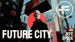 The Futurists - EPS_305: FUTURE CITY with Jeff Speck