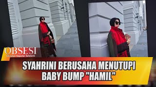 SYAHRINI DIDUGA MENUTUPI BABY BUMP 'HAMIL' DENGAN BUSANA YANG CETAR MEMBAHANA - OBSESI