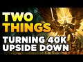 TWO THINGS TURNING 40K UPSIDE DOWN FOR ME | Warhammer 40,000 Lore/History