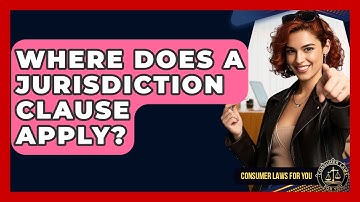 Where Does A Jurisdiction Clause Apply? - Consumer Laws For You