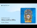 Alice with a Why by Anna James · Audiobook preview