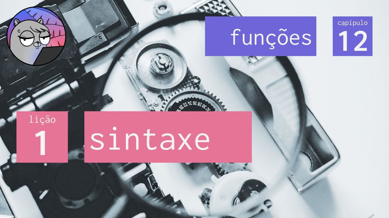 Cap. 12 – Funções – 1. Sintaxe