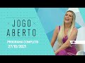 PROGRAMA COMPLETO - 27/10/2021 - JOGO ABERTO