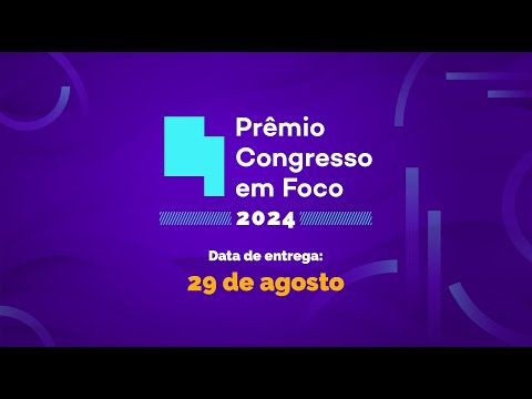 Saiba tudo sobre o Prêmio Congresso em Foco 2024