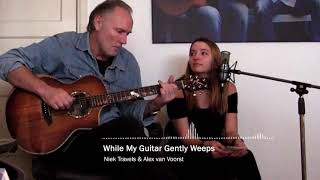 While My Guitar Gently Weeps - Niek Travels (ft. Alex van Voorst) - Acoustic Cover