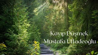 Kayıp Düşmek, Mustafa Üftadeoğlu