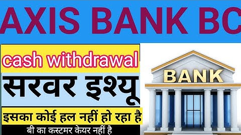 csc axis bank bc new update 2024-25 || cash withdrawal server issue #axisbank #axis