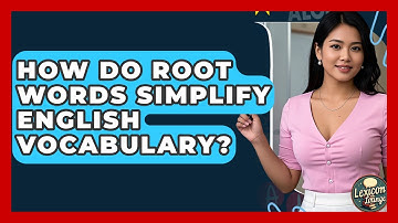 How Do Root Words Simplify English Vocabulary? - Lexicon Lounge