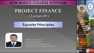 PROJECT FINANCE LECTURE 49: EQUATOR PRINCIPLES- B.COM CA S3