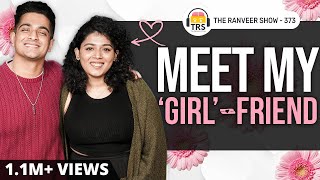 Meet My ‘Girl’ Friend - Memes, Pains, Love \& Joy | The Ranveer Show 373