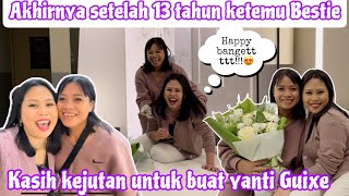 AKHIRNYA SETELAH 13 TAHUN KETEMU BESTIE || KASIH KEJUTAN BUAT @yantiguixefamily1722