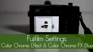 Fujifilm Settings: Color Chrome Effect and Color Chrome FX Blue (X100V, X-Pro3, X-S10, X-T4 etc.) screenshot 5