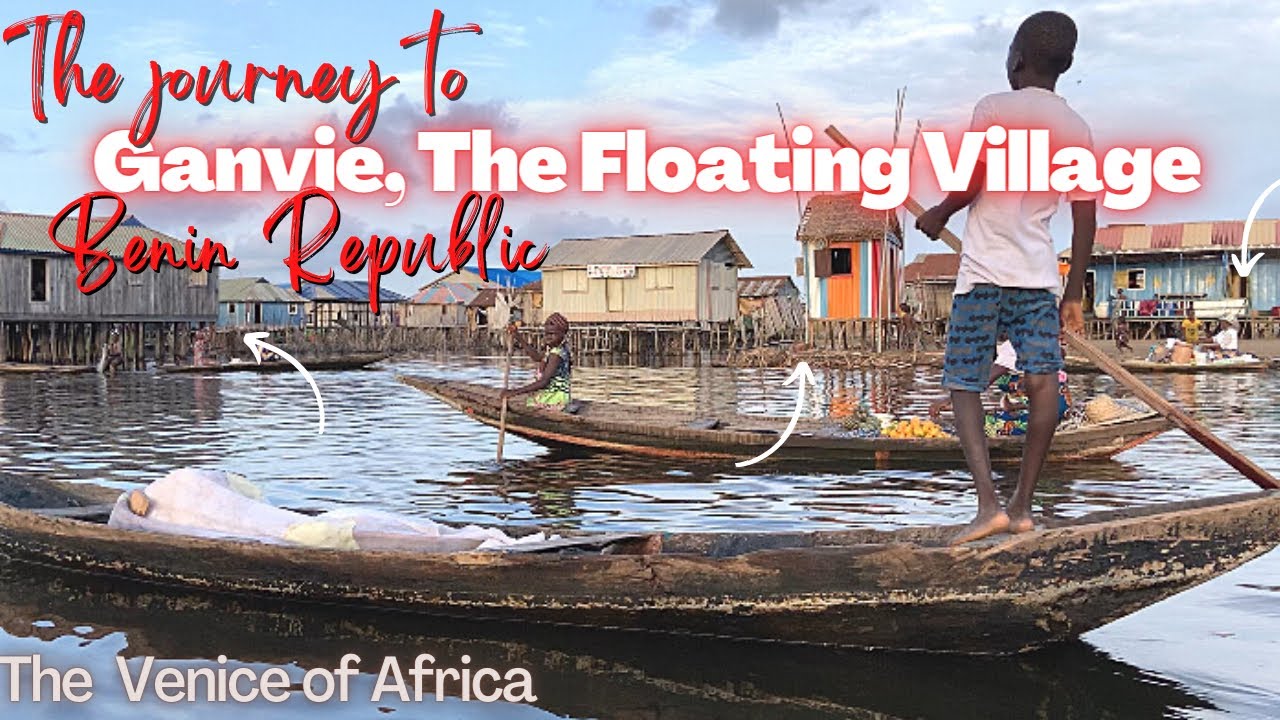 Ganvie, the largest floating village in Africa, Benin Republic | Venice of Africa