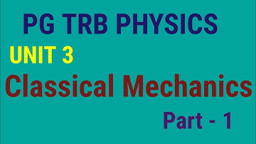 Pg trb physics Unit 3/Classical mechanics /part 1/study material
