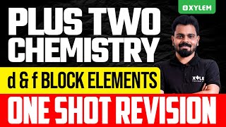 Plus Two Chemistry | d & f Block Elements - One Shot Revision | Xylem Super Kings