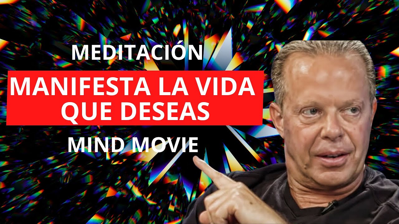 Mind Movie | Dr Joe Dispenza | MANIFESTA LA VIDA QUE DESEAS - YouTube