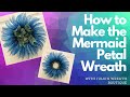 New Wreath Tutorial | The Mermaid Petal Wreath | How to Make a Wreath Step by Step DIY