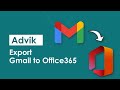 How to Migrate Gmail to Office 365 With Ease? - Advik Software