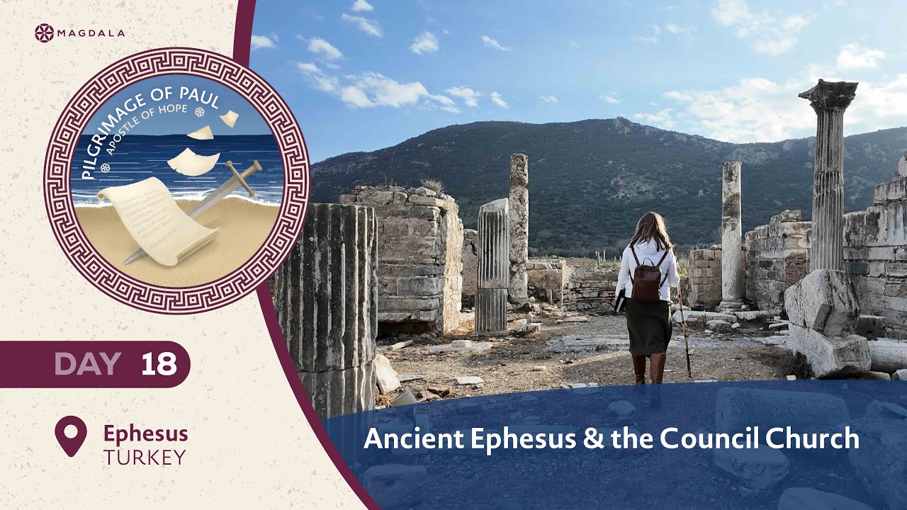 Ancient Ephesus & the Council Church Pilgrimage of Paul Apostle of Hope | Magdala