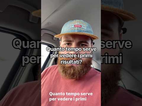 Video Quanto tempo serve per vedere i primi risultati?