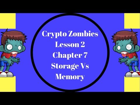Crypto Zombies Lesson 2, Chapter 7, Storage vs Memory