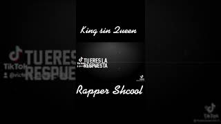 King sin Queen de Rapper School💔