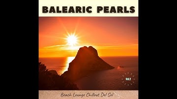 Balearic Pearls, Vol.2 -Beach Lounge Chillout Del Sol (Continuous Ibiza Cafe Mix)