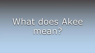 What Does Akee Mean?